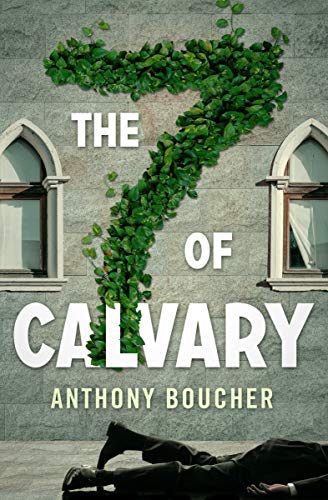 The Case of the Seven of Calvary by Anthony Boucher (1937)