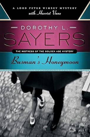 Spoiler Review: Busman’s Honeymoon by Dorothy L. Sayers (1937)